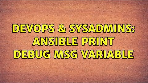DevOps & SysAdmins: ansible print debug msg variable (6 Solutions!!)