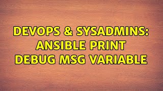 DevOps &amp; SysAdmins: ansible print debug msg variable (6 Solutions!!)