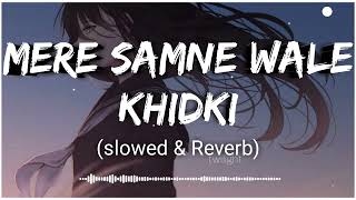 Mere Samne Wale Khidki Mein  slowed  Reverb  Ashish Patil  Lofi