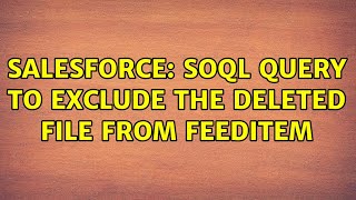 Salesforce: SOQL query to exclude the deleted file from feeditem