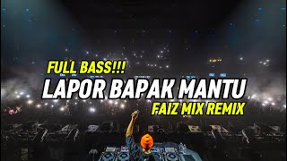 DJ TIK TOK LAPOR BAPAK MANTU (BASSGANGGA) FAIZ MIX REMIX 2024