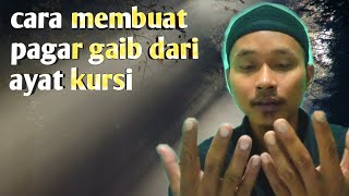 Cara Membuat Pagar Gaib Dengan Ayat Kursi