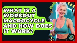 What Is A Workout Macrocycle And How Does It Work? - High Energy Training Hub