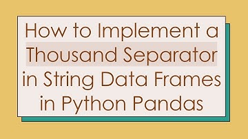 How to Implement a Thousand Separator in String Data Frames in Python Pandas