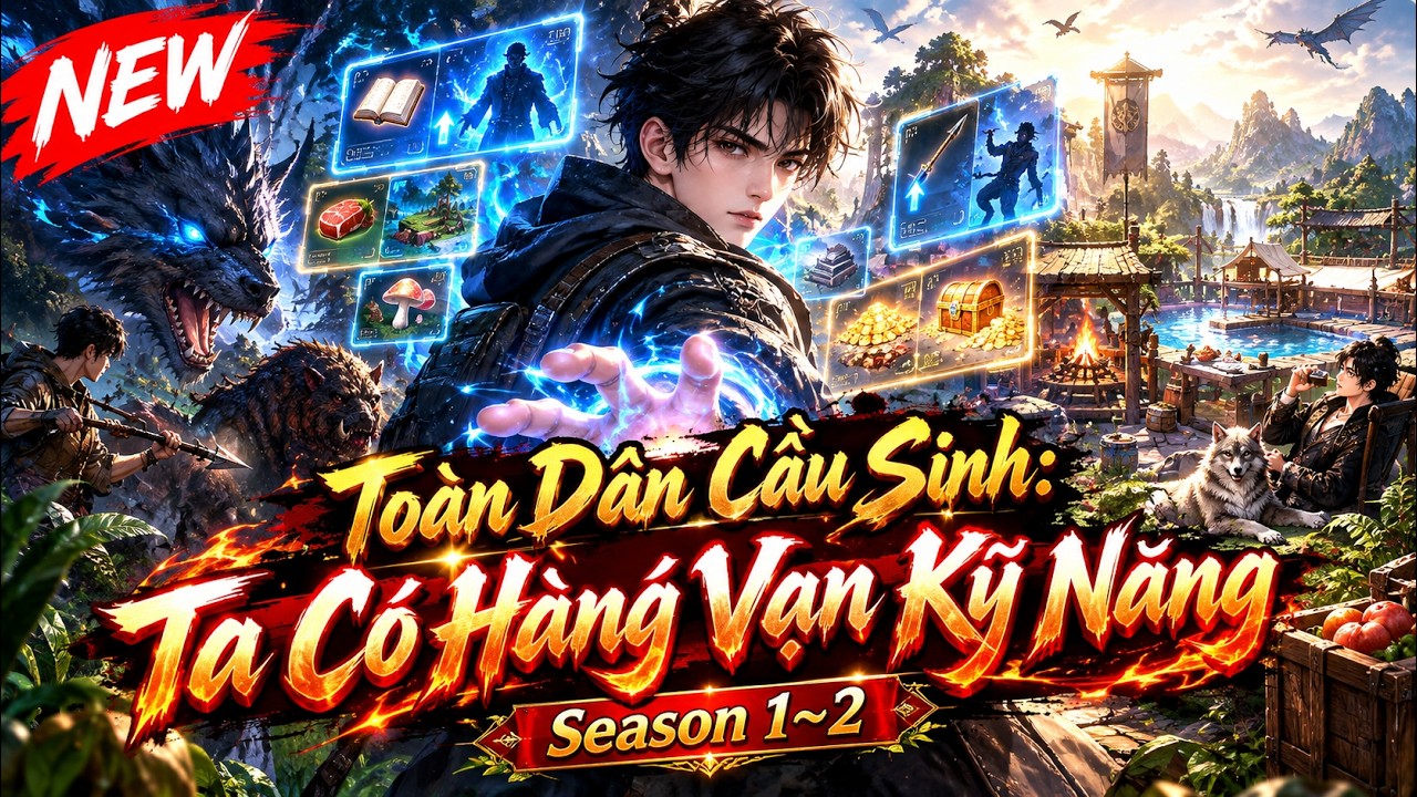 Toàn Dân Cầu Sinh: Ta Có Hàng Vạn Kỹ Năng tập 1