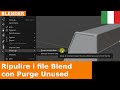 🇮🇹 Rimuovere le risorse non più utilizzate nei progetti con Purge Unused Data in Blender 4.2