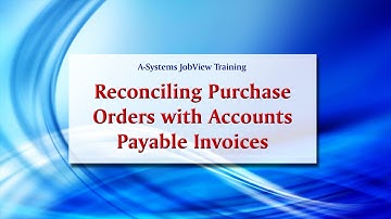 A-Systems JobView Training - Reconciling Purchase Orders with AP Invoices