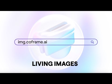 Living Images | Coframe