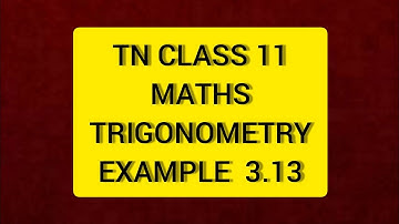 TN Class 11 Maths Trigonometry Example 3.13