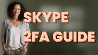 How Do I Enable Two-Factor Authentication for Skype on Android?