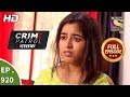 Crime Patrol Dastak - Ep 920 - Full Episode - 29th November, 2018