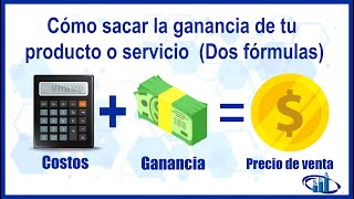 Cómo sacar la ganancia de un producto o servicio (2 fórmulas)