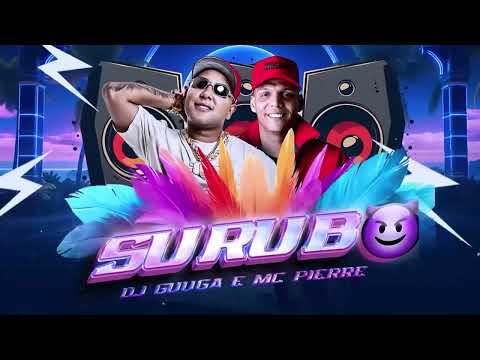 DJ Guuga e MC Pierre - Suruba