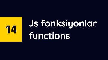 #14 - Javascript Fonksiyonlar (Functions)