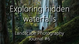 Exploring hidden waterfalls - Landscape Photography Journal #6