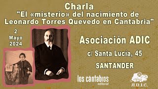 CHARLA: "EL «MISTERIO» DEL NACIMIENTO DE LEONARDO TORRES QUEVEDO EN CANTABRIA"