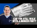 Can you walk on a broken foot? | Dr. Nick Campitelli