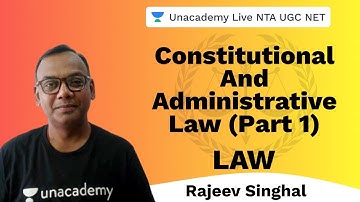 Constitutional And Administrative Law (Part 1) | Law | Unacademy Live NTA UGC NET | Rajeev Singhal