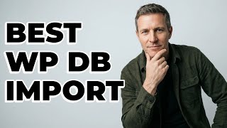 What Is The Best Way To Import WordPress Database?