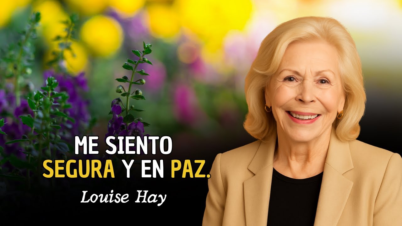 Louise Hay: Todo está bien y estoy a salvo en el universo | Confío en la vida y tengo paz.