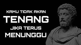 Kamu Tidak Akan Pernah Tenang Jika Terus Menunggu | Orang Kuat Tidak Membalas, Mereka Menguasai Diri