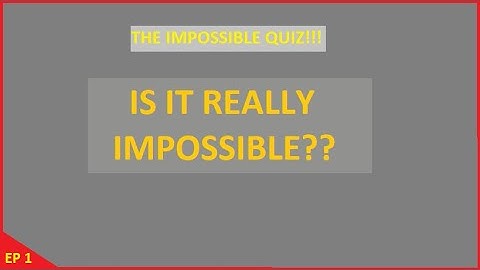 The IMPOSSIBLE QUIZ!!!! EP1