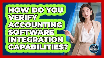 How Do You Verify Accounting Software Integration Capabilities?
