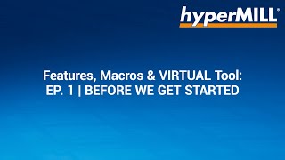 hyperMILL Features, Macros, and VIRTUAL Tool Tutorial 1 - Before We Get Started