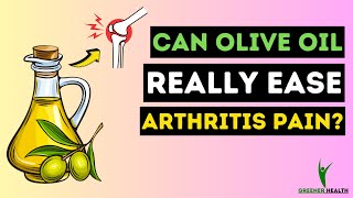 Did You Know Olive Oil Can Ease Arthritis Pain
