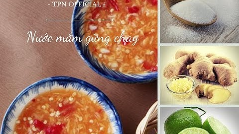 Món chay cùng Pháp Như - NƯỚC MẮM GỪNG CHAY