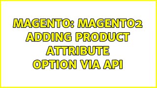 Magento: Magento2 Adding product attribute option via API (2 Solutions!!)
