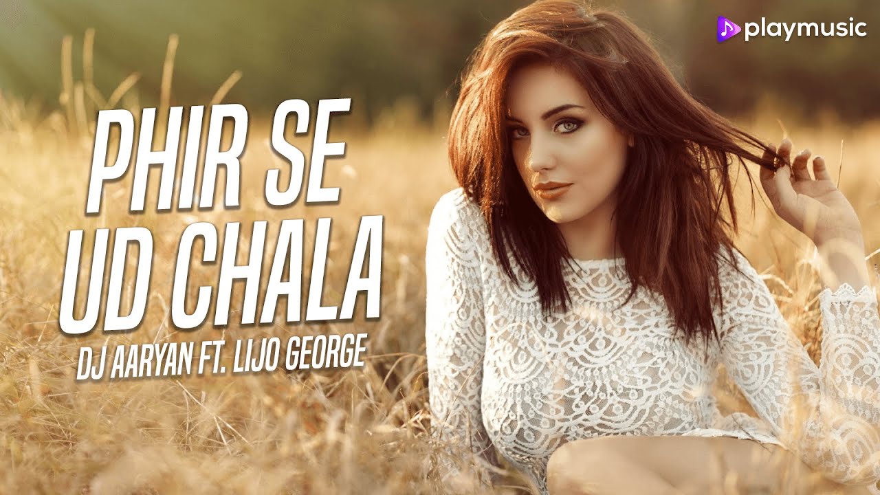 Phir Se Ud Chala (Remix) | DJ Aaryan Ft Lijo George | Rockstar | Play ...
