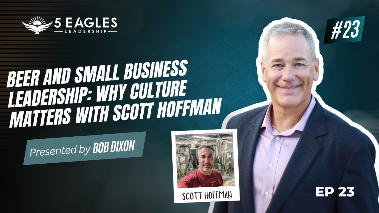 Episode 23: Beer and Small Business Leadership: Why Culture Matters with Scott Hoffman