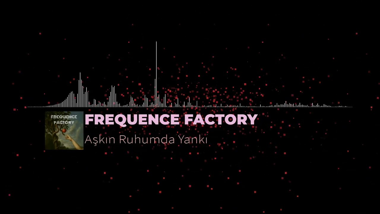 FREQUENCE FACTORY - Aşkın Ruhumda Yankı