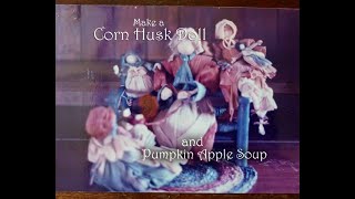Corn Husk Dolls and PumpkinApple Soup