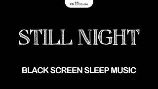 [Black Screen] 12 Hours of Perfect Sleep Music for a Still Night