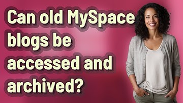 Can old MySpace blogs be accessed and archived?