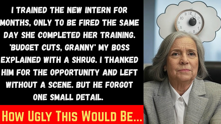 I Trained The New Intern For Months Only To Be Fired The Same Day She Completed Her Training Budget