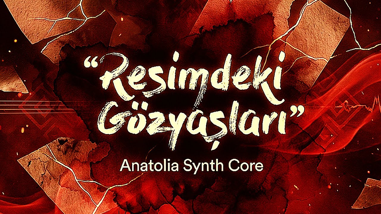Resimdeki Gözyaşları | Anadolu Rock | Anatolia Synth Core