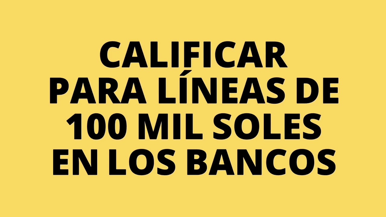 Cómo calificar a líneas de 100 MIL SOLES para arriba en los bancos quantico tv show