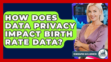 How Does Data Privacy Impact Birth Rate Data? - Demographic Data Answers