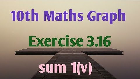 10th maths graph - Exercise : 3.16  sum 1(v) @JRMaths517