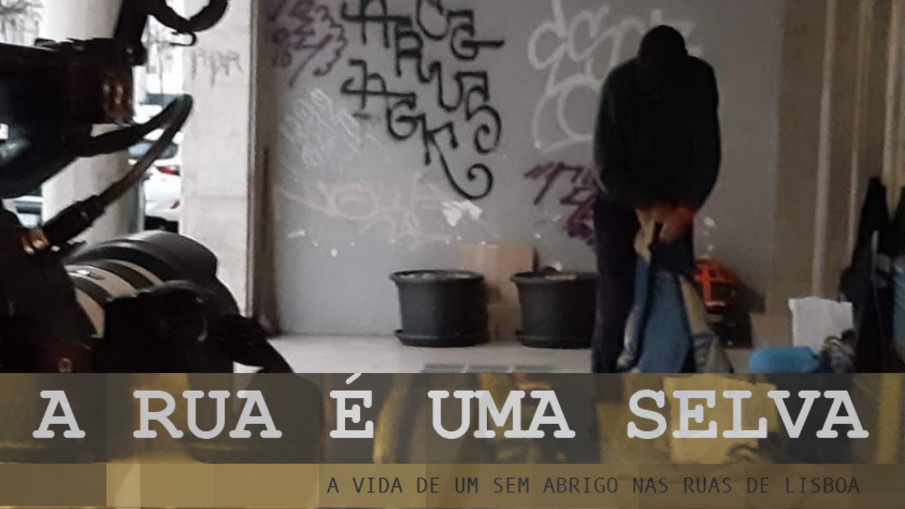 A Rua é uma Selva - A vida de um sem abrigo, nas ruas de Lisboa. #curtadocumentário