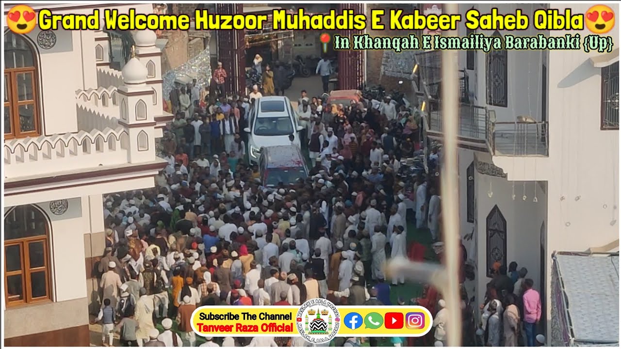  Grand Welcome Huzoor Muhaddis E Kabeer Saheb Qibla  In Khanqah E Ismailiya Barabanki Up 