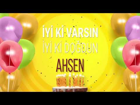 AHSEN İyi ki Varsın İyi ki Doğdun