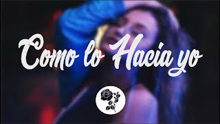 Ken y - Como Lo Hacia Yo (Letra)