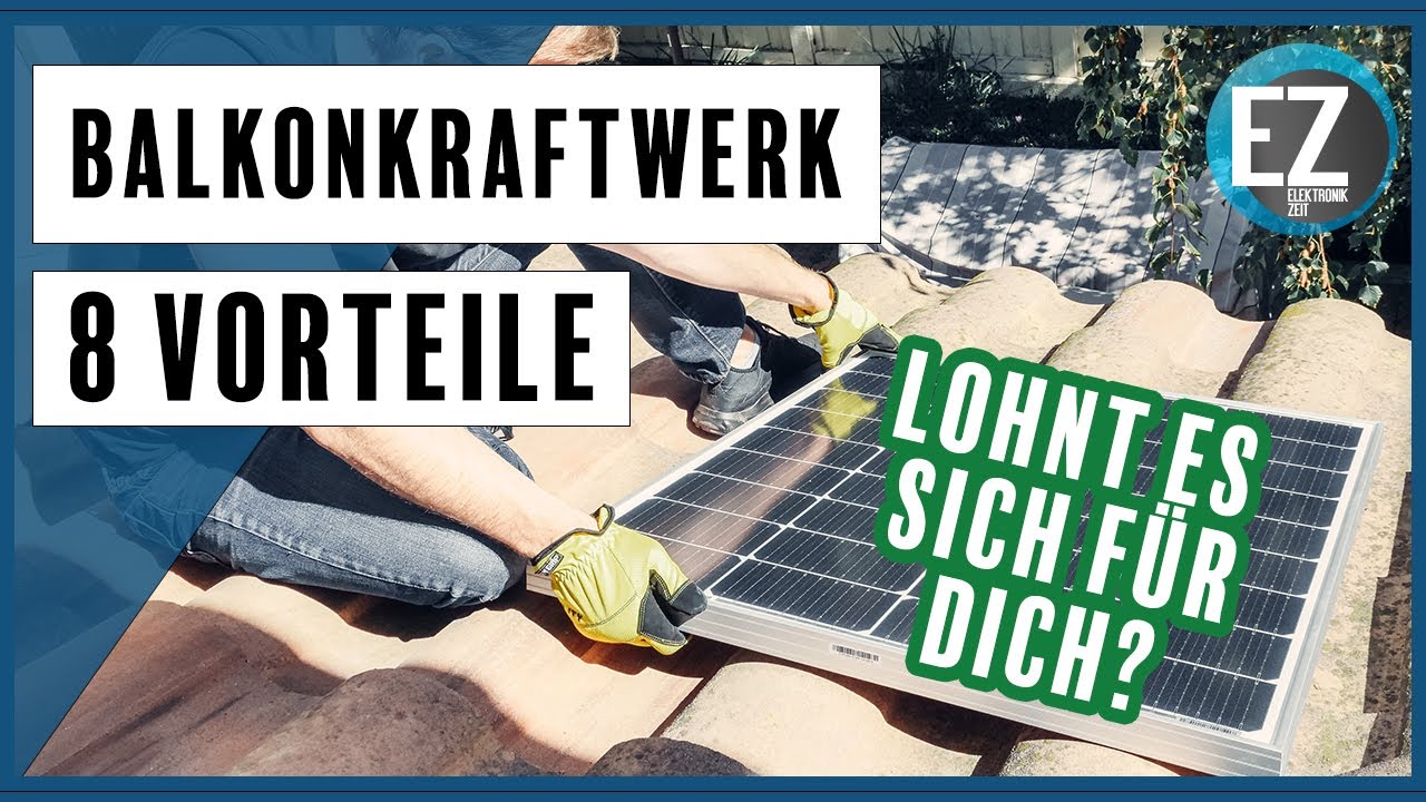 Balkonkraftwerk - 8 Vorteile der steckerfertigen Mini-PV-Anlagen - YouTube