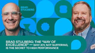 Brad Stulberg: The "Way of Excellence" —Why Joy, Not Suffering, Is the Secret to High Performance