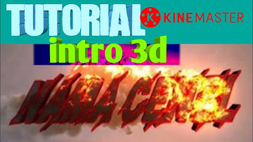 Cara buat intro 3d paling kren di android dengan kinemaster