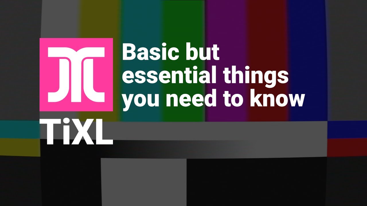 Tixl - Basic but essential things to know